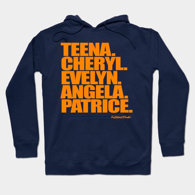 Teena. Cheryl. Evelyn. Angela. Patrice. Hoodie by StrictlyDesigns